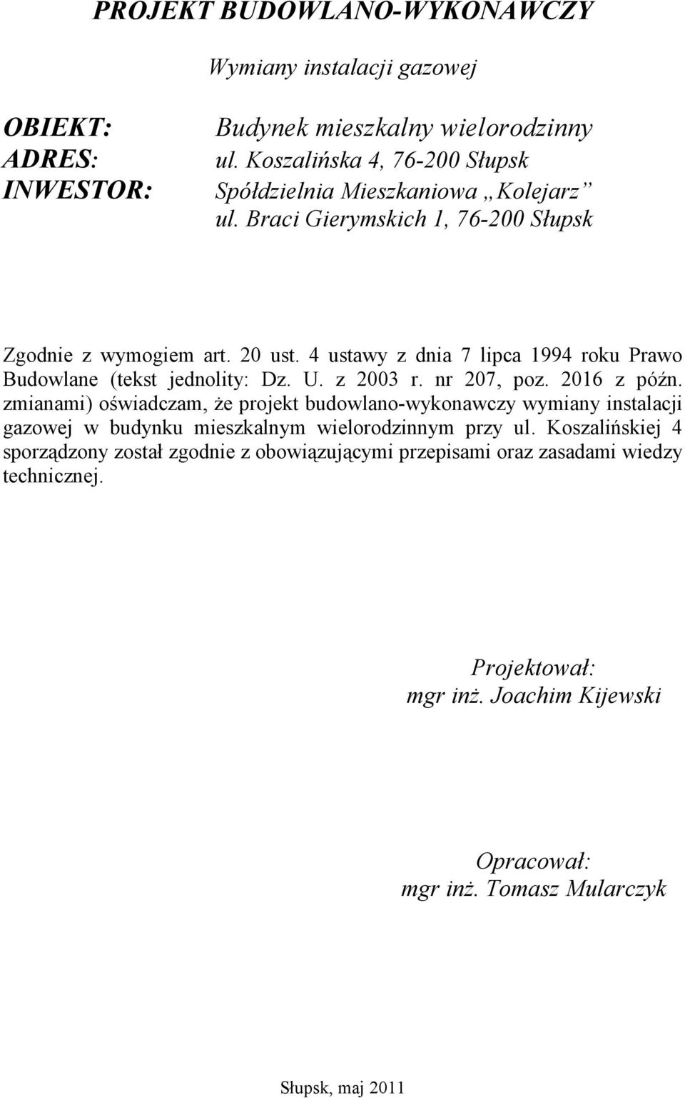 4 ustawy z dnia 7 lipca 1994 roku Prawo Budowlane (tekst jednolity: Dz. U. z 2003 r. nr 207, poz. 2016 z późn.