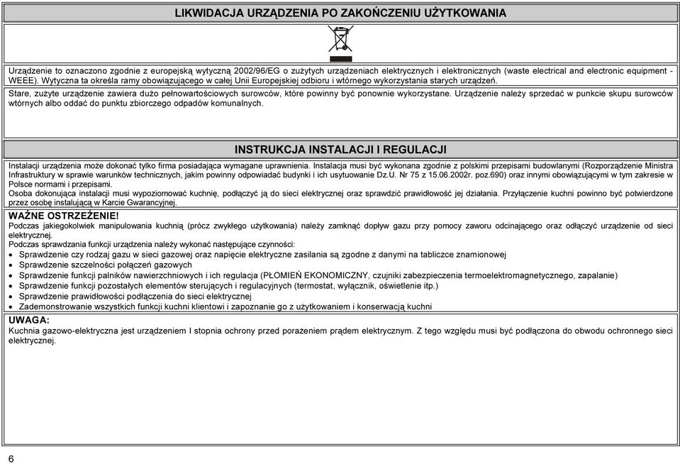 Stare, zużyte urządzenie zawiera dużo pełnowartościowych surowców, które powinny być ponownie wykorzystane.