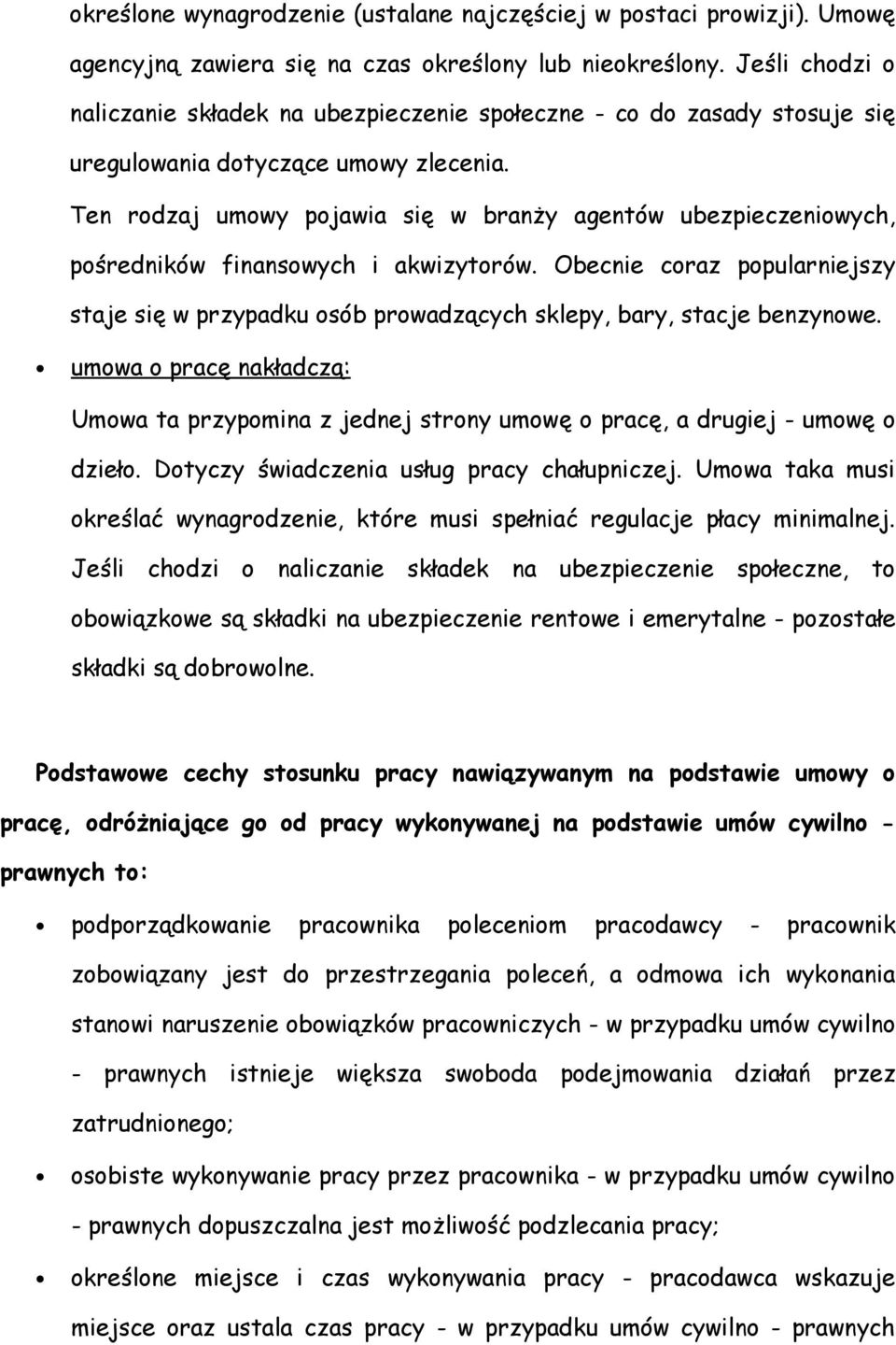 Ten rodzaj umowy pojawia się w branży agentów ubezpieczeniowych, pośredników finansowych i akwizytorów.