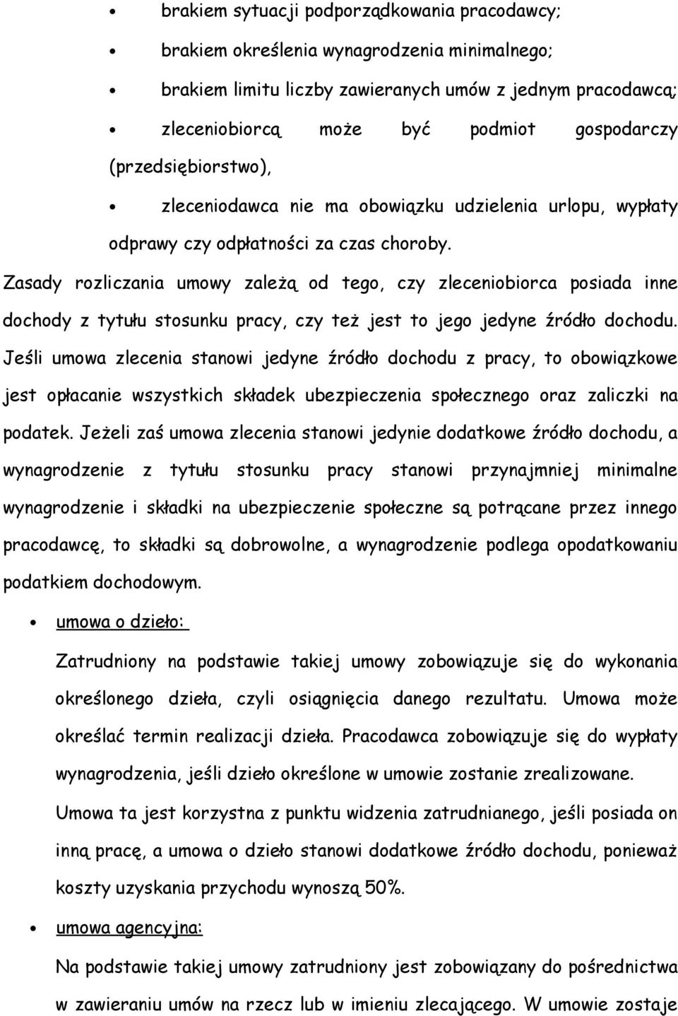 Zasady rozliczania umowy zależą od tego, czy zleceniobiorca posiada inne dochody z tytułu stosunku pracy, czy też jest to jego jedyne źródło dochodu.