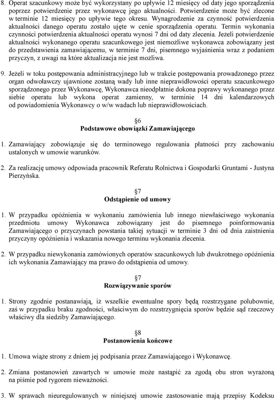 Termin wykonania czynności potwierdzenia aktualności operatu wynosi 7 dni od daty zlecenia.