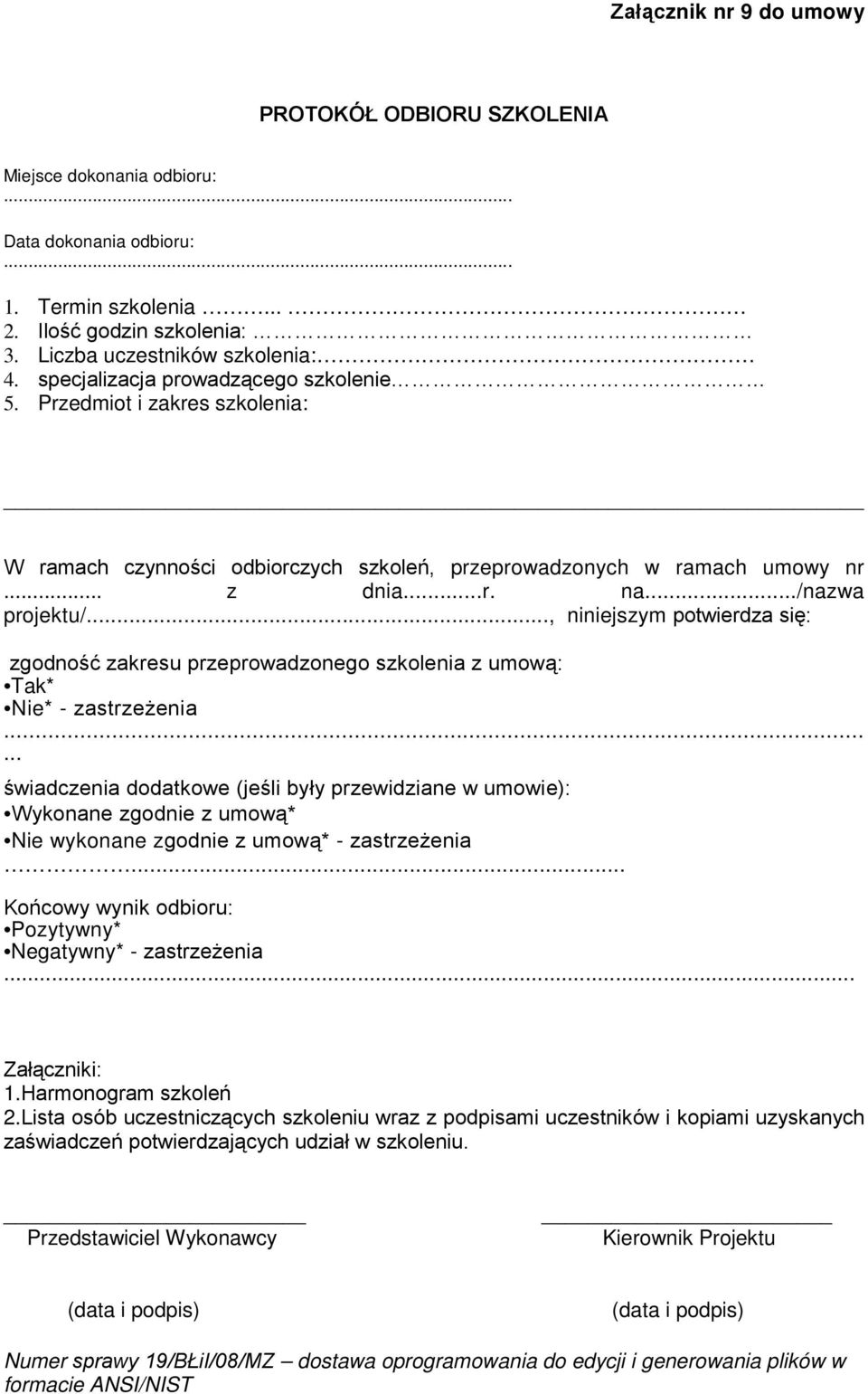 .., niniejszym potwierdza się: zgodność zakresu przeprowadzonego szkolenia z umową: Tak* Nie* - zastrzeŝenia.