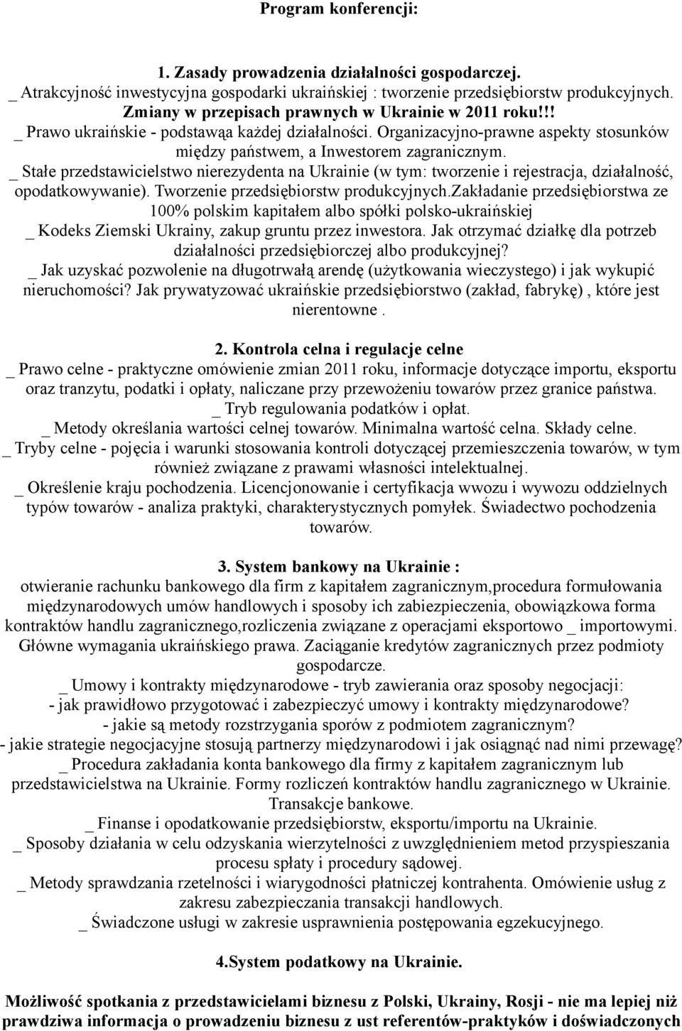 _ Stałe przedstawicielstwo nierezydenta na Ukrainie (w tym: tworzenie i rejestracja, działalność, opodatkowywanie). Tworzenie przedsiębiorstw produkcyjnych.