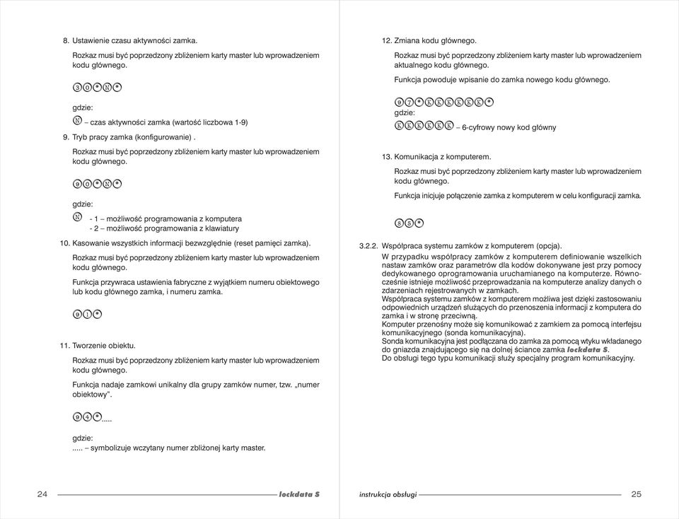 Funkcja przywraca ustawienia fabryczne z wyjątkiem numeru obiektowego lub kodu głównego zamka, i numeru zamka. 91# 11. Tworzenie obiektu. 12.