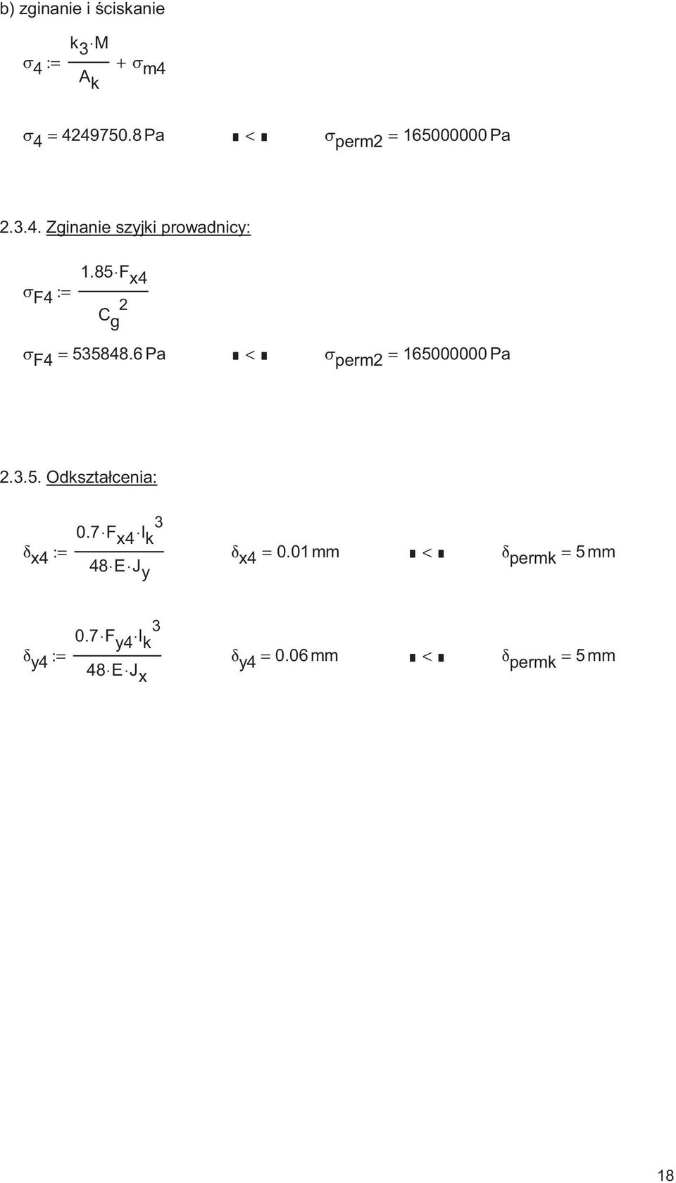 85 F x4 C g σ F4 = 55848.6 Pa < σ pem = 5000000 Pa..5. Odkształcenia: 0.