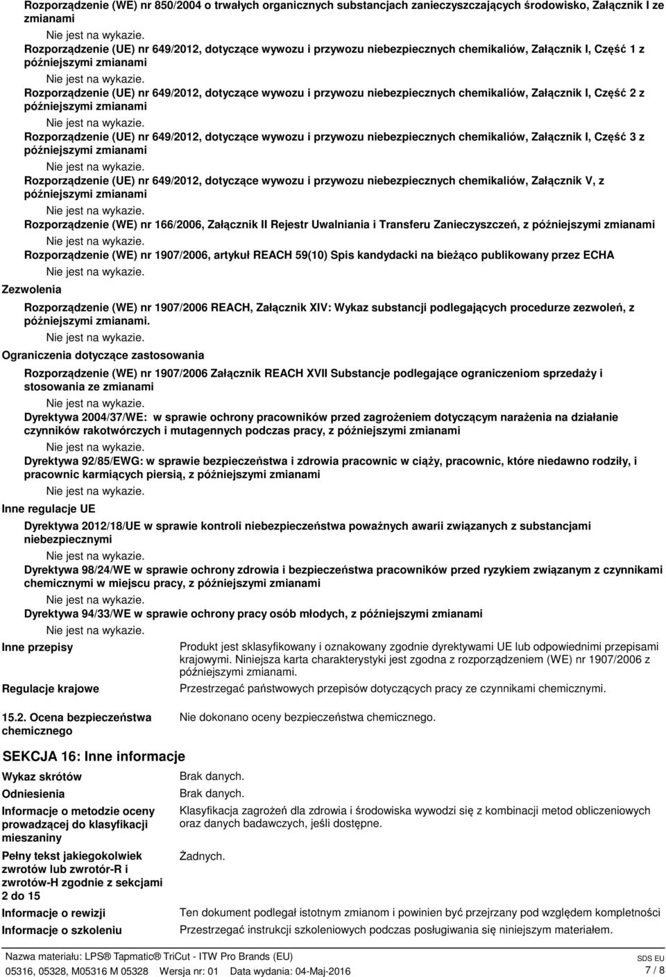 zmianami Rozporządzenie (UE) nr 649/2012, dotyczące wywozu i przywozu niebezpiecznych chemikaliów, Załącznik I, Część 3 z późniejszymi zmianami Rozporządzenie (UE) nr 649/2012, dotyczące wywozu i
