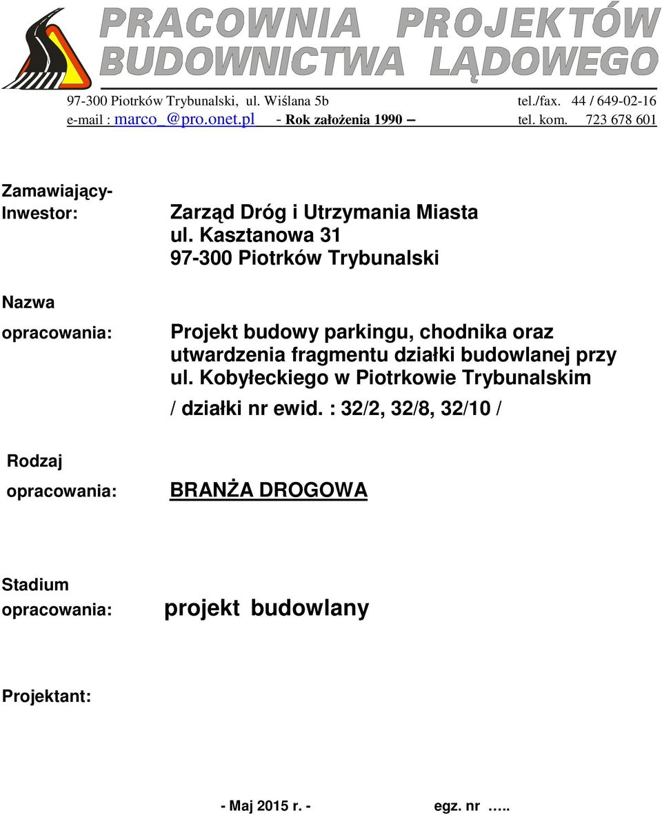 Kasztanowa 31 97-300 Piotrków Trybunalski Projekt budowy parkingu, chodnika oraz utwardzenia fragmentu działki budowlanej przy ul.