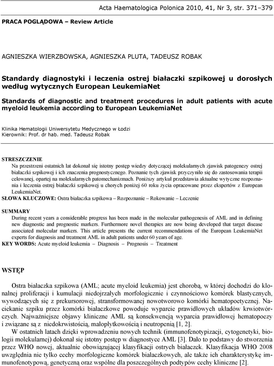 and treatment procedures in adult patients with acute myeloid leukemia according to European LeukemiaNet Klinika Hematologii Uniwersytetu Medycznego w Łodzi Kierownik: Prof. dr hab. med.