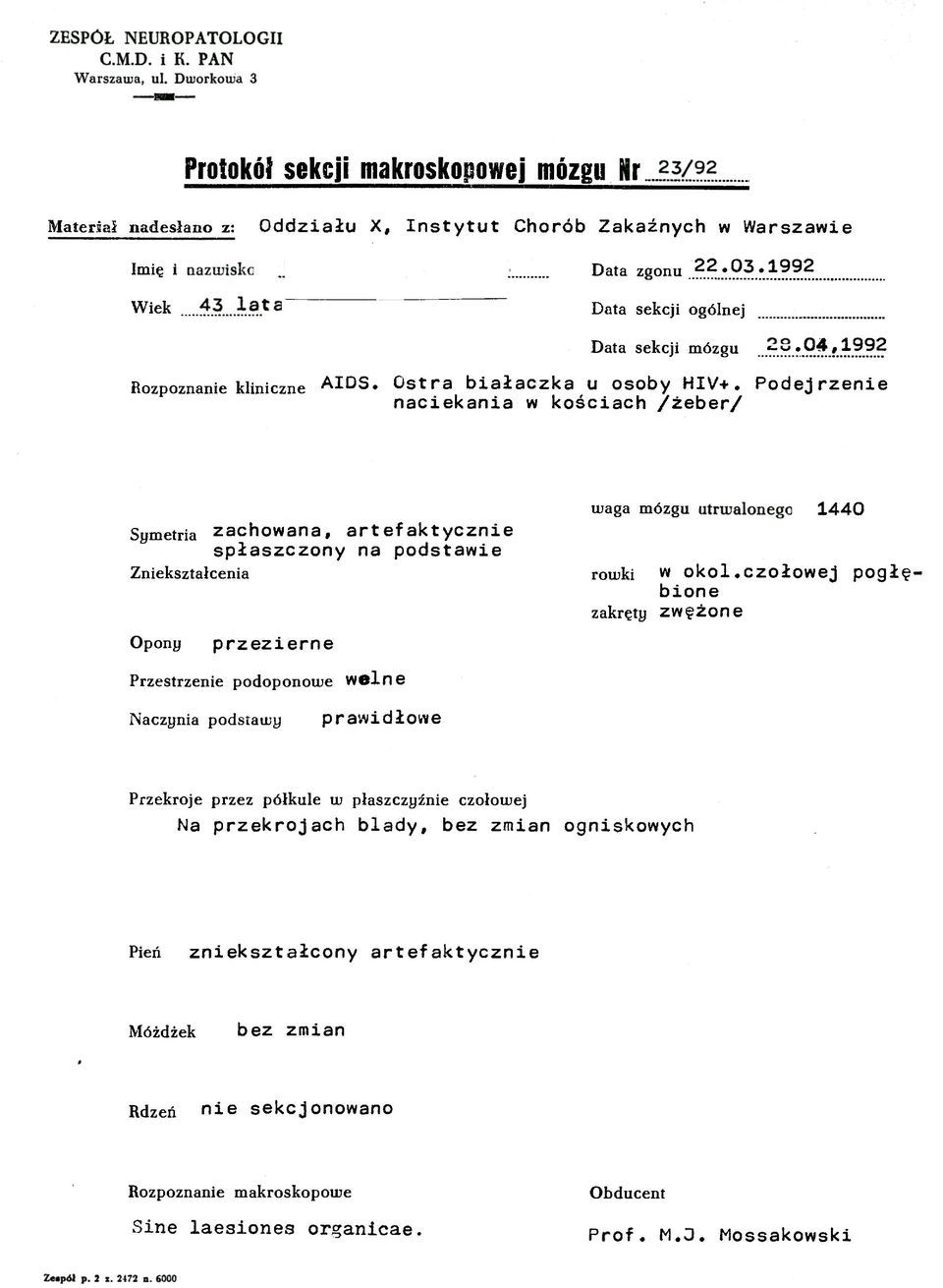 Podejrzenie naciekania w kościach /żeber/ maga mózgu utrwalonego 1440 Symetria zachowana, artefaktycznie spłaszczony na podstawie Zniekształcenia romki W okol.