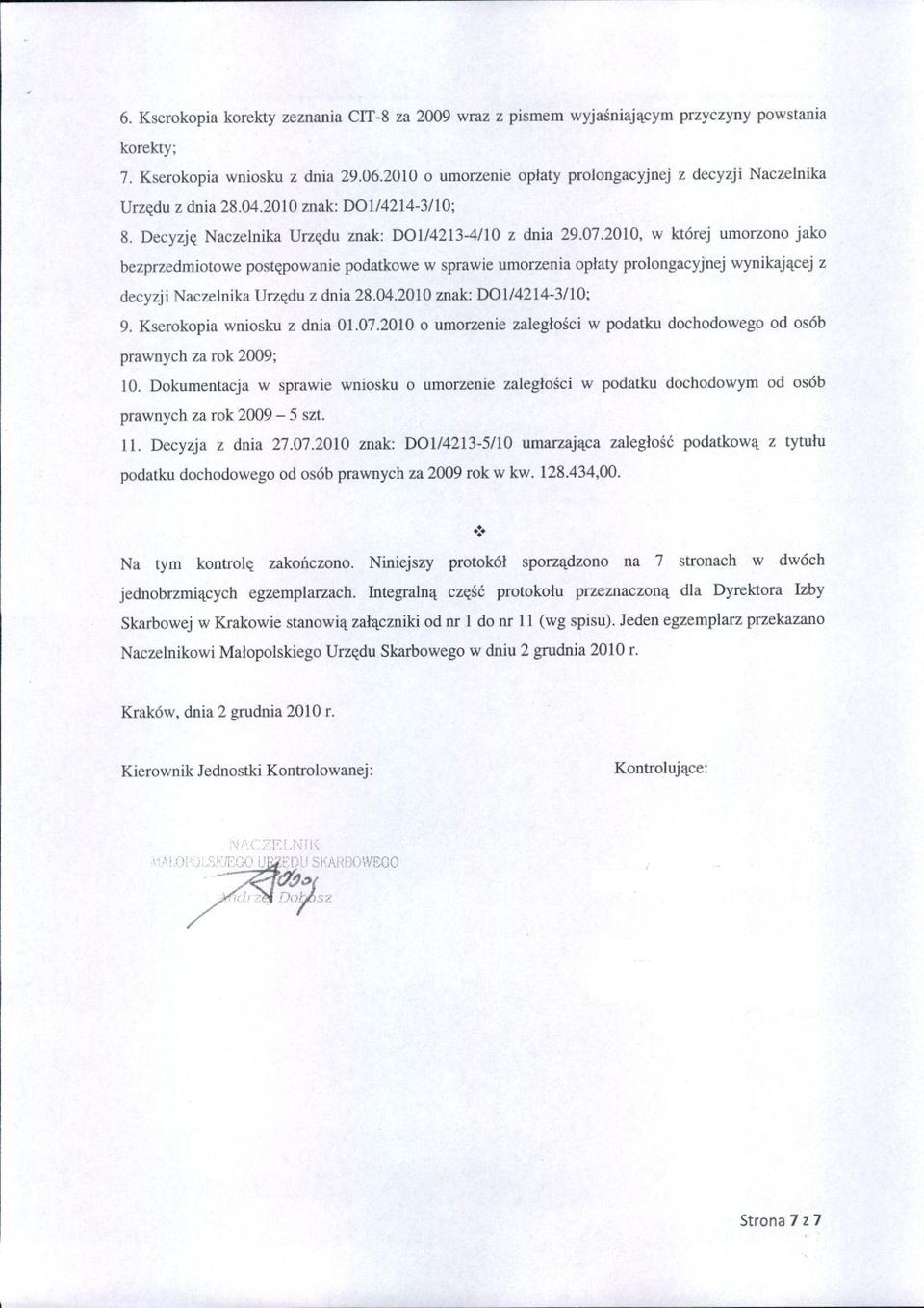 2010, w której umorzono jako bezprzedmiotowe postępowanie podatkowe w sprawie umorzenia opłaty prolongacyjnej wynikającej z decyzji Naczelnika Urzędu z dnia 28.04.2010 znak: 001/4214-3/10; 9.