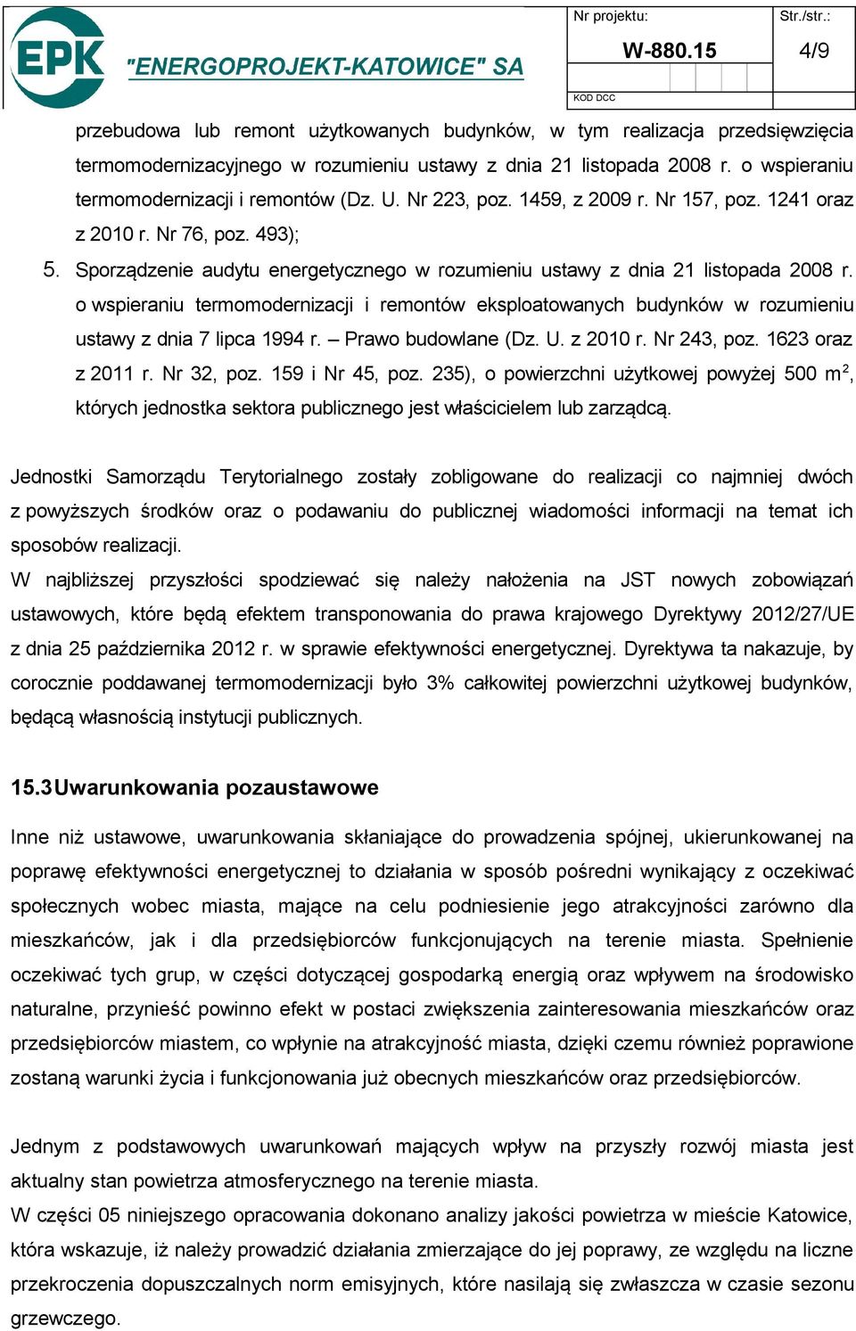 Sporządzenie audytu energetycznego w rozumieniu ustawy z dnia 21 listopada 2008 r. o wspieraniu termomodernizacji i remontów eksploatowanych budynków w rozumieniu ustawy z dnia 7 lipca 1994 r.