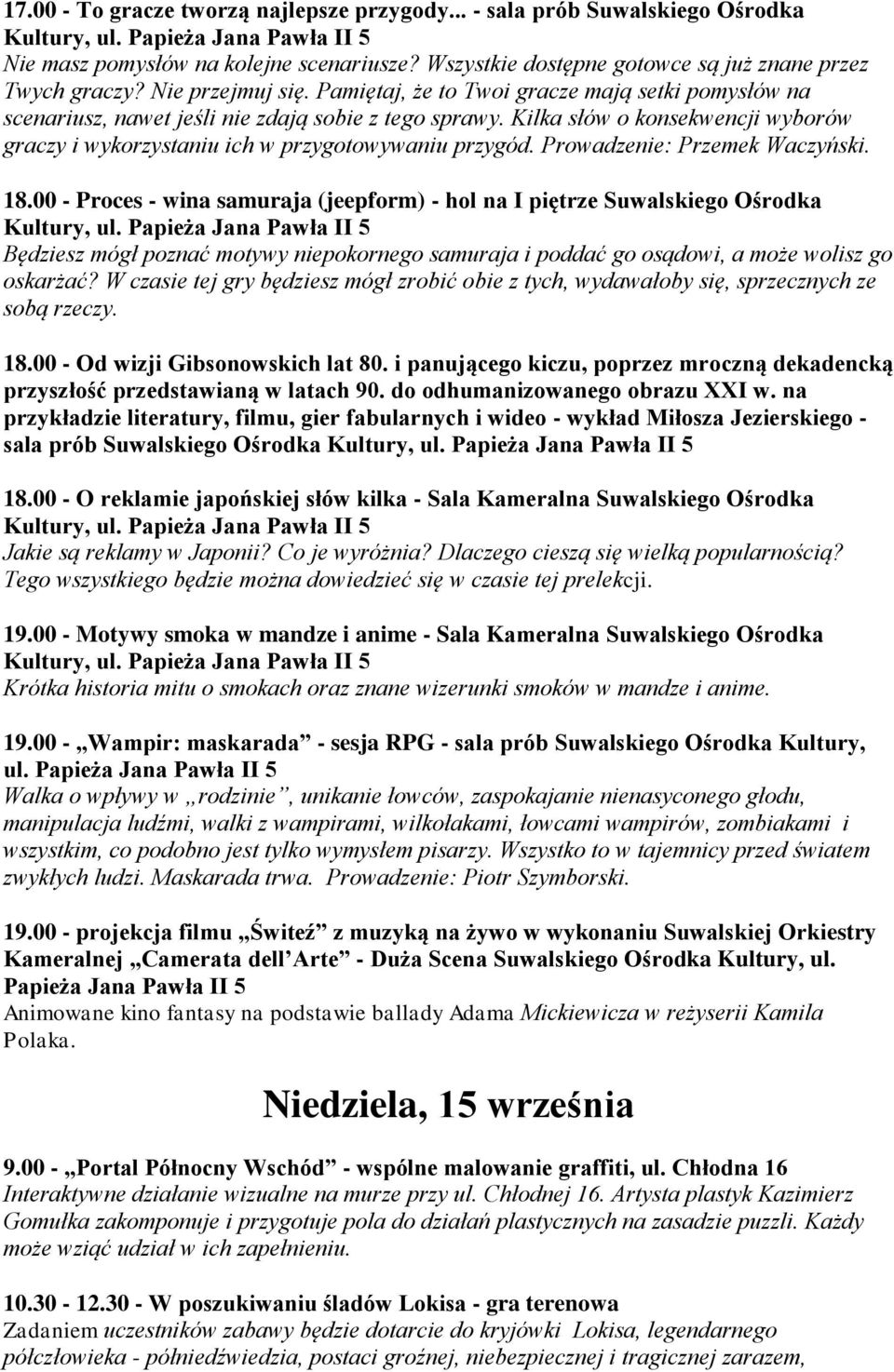 Kilka słów o konsekwencji wyborów graczy i wykorzystaniu ich w przygotowywaniu przygód. Prowadzenie: Przemek Waczyński. 18.