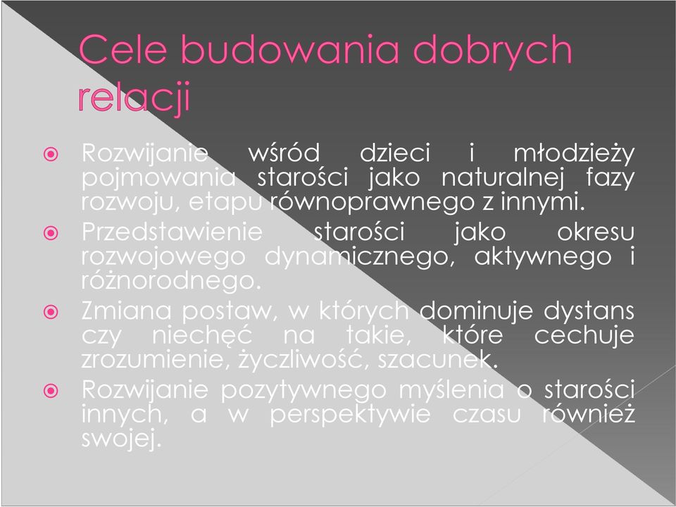 Przedstawienie starości jako okresu rozwojowego dynamicznego, aktywnego i różnorodnego.