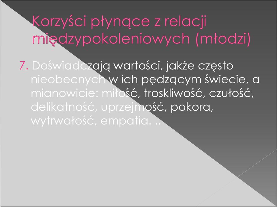 mianowicie: miłość, troskliwość, czułość,