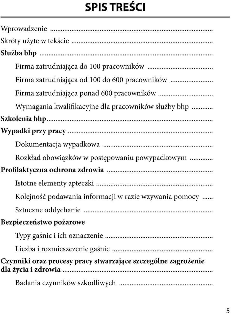 .. Rozkład obowiązków w postępowaniu powypadkowym... Profilaktyczna ochrona zdrowia... Istotne elementy apteczki... Kolejność podawania informacji w razie wzywania pomocy.