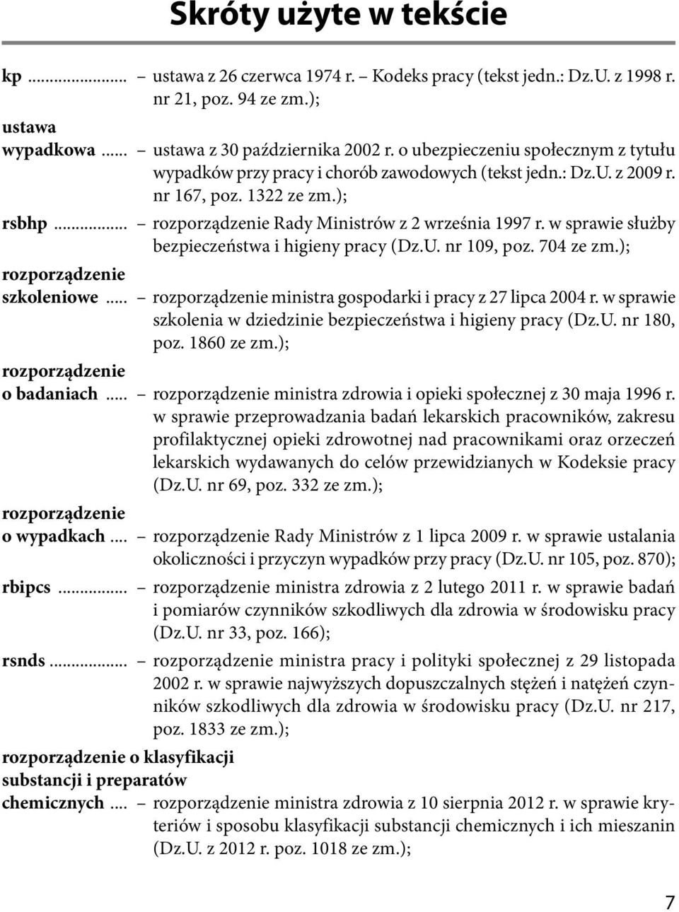 w sprawie służby bezpieczeństwa i higieny pracy (Dz.U. nr 109, poz. 704 ze zm.); rozporządzenie szkoleniowe... rozporządzenie ministra gospodarki i pracy z 27 lipca 2004 r.