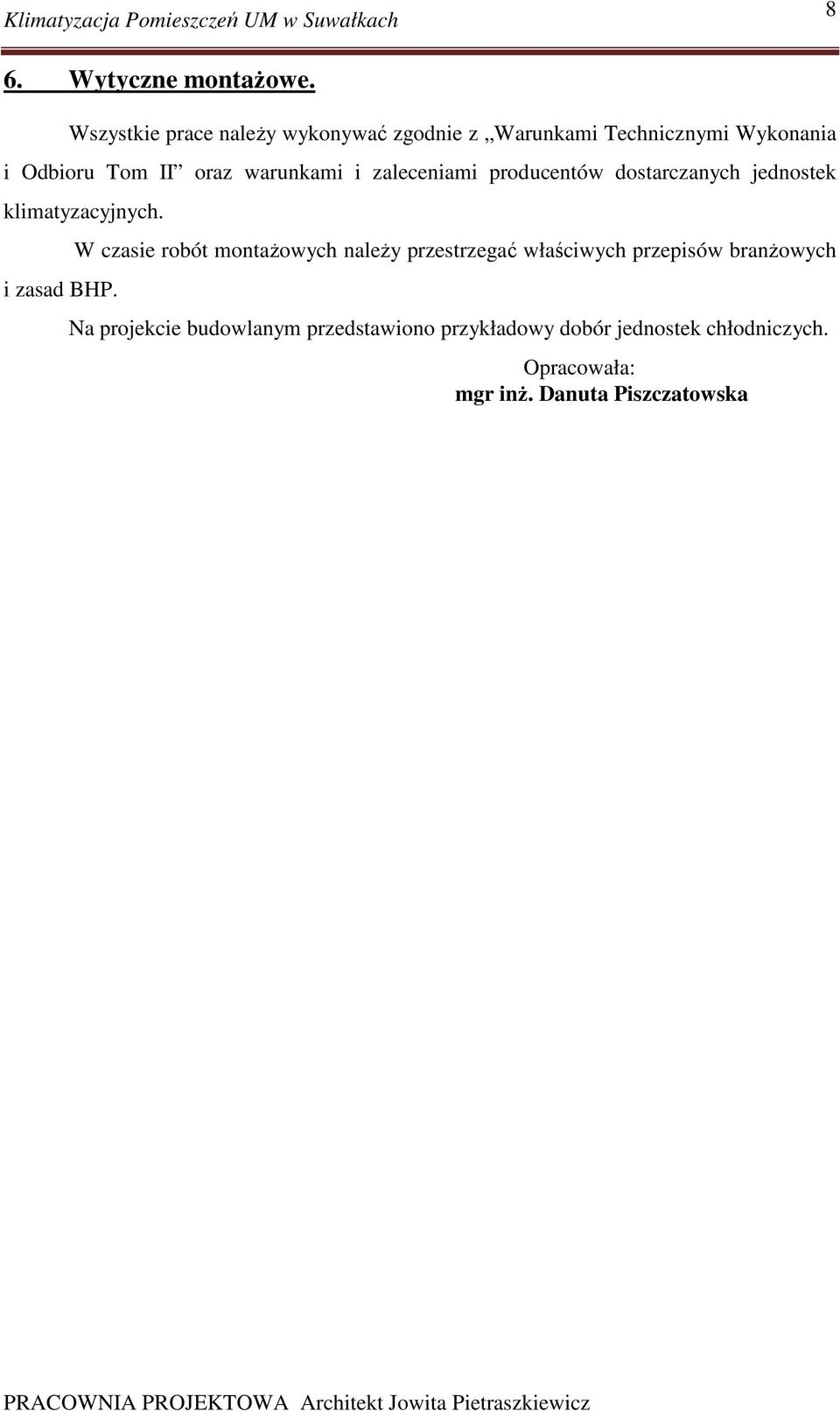 warunkami i zaleceniami producentów dostarczanych jednostek klimatyzacyjnych. i zasad BHP.