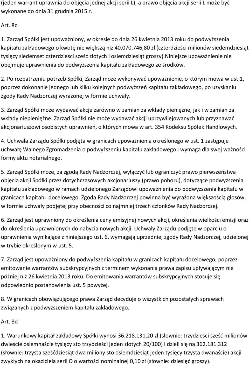 746,80 zł (czterdzieści milionów siedemdziesiąt tysięcy siedemset czterdzieści sześć złotych i osiemdziesiąt groszy).