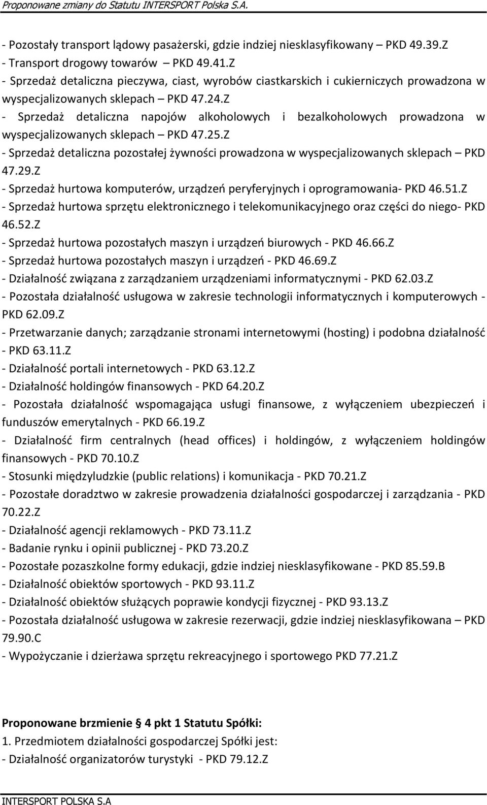 Z - Sprzedaż detaliczna napojów alkoholowych i bezalkoholowych prowadzona w wyspecjalizowanych sklepach PKD 47.25.