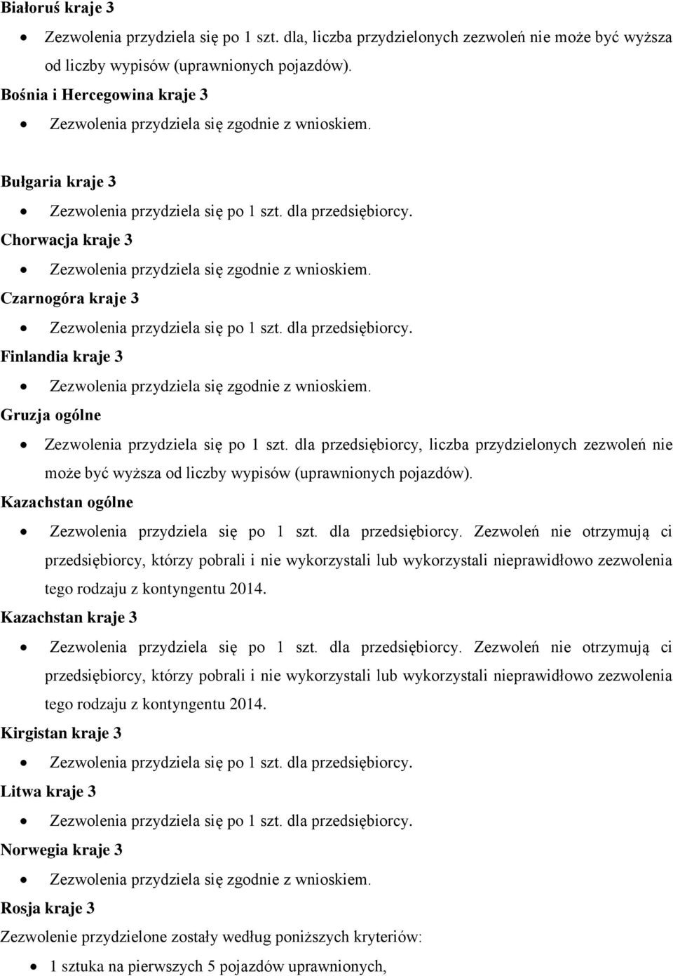 dla przedsiębiorcy, liczba przydzielonych zezwoleń nie może być wyższa od liczby wypisów (uprawnionych pojazdów).