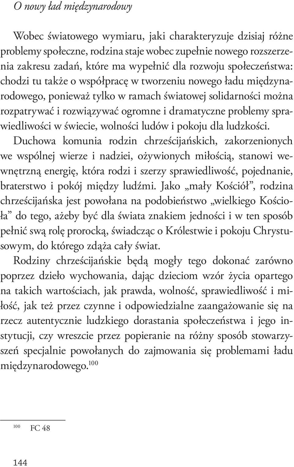 sprawiedliwości w świecie, wolności ludów i pokoju dla ludzkości.