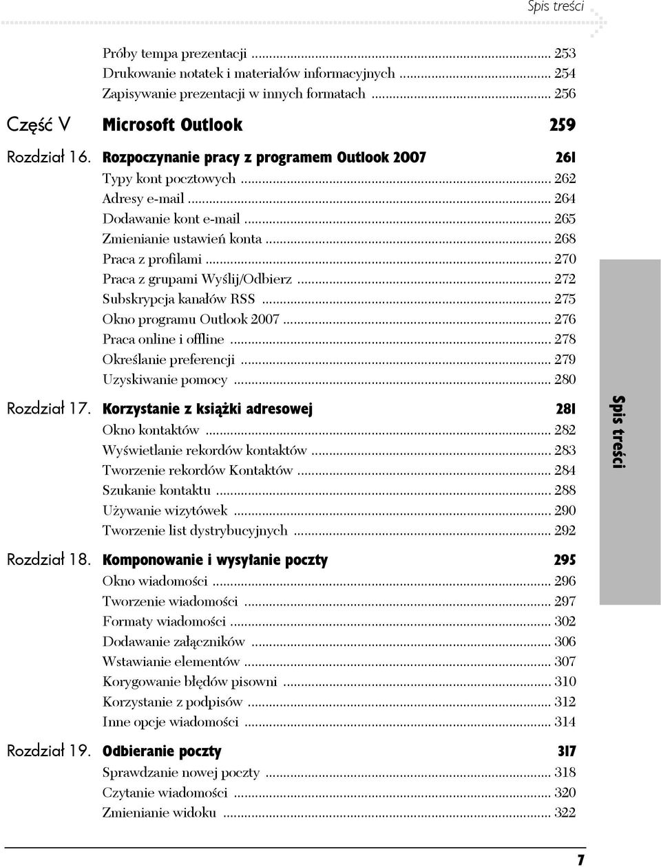 .. 270 Praca z grupami Wyślij/Odbierz... 272 Subskrypcja kanałów RSS... 275 Okno programu Outlook 2007... 276 Praca online i offline... 278 Określanie preferencji... 279 Uzyskiwanie pomocy.