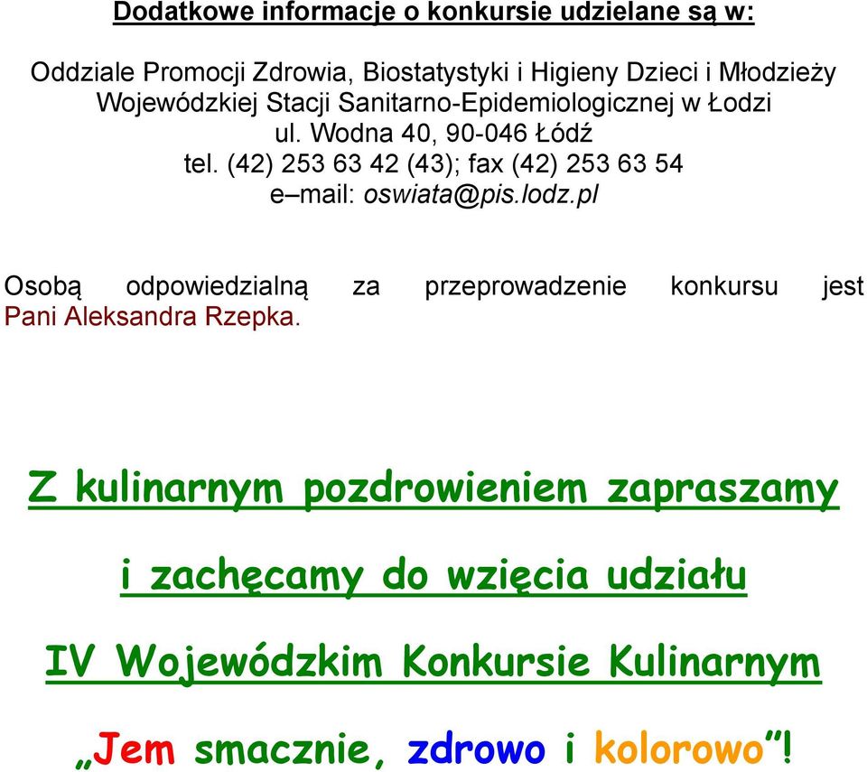 (42) 253 63 42 (43); fax (42) 253 63 54 e mail: oswiata@pis.lodz.