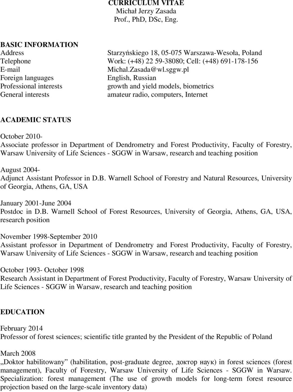 pl Foreign languages English, Russian Professional interests growth and yield models, biometrics General interests amateur radio, computers, Internet ACADEMIC STATUS October 2010- Associate professor