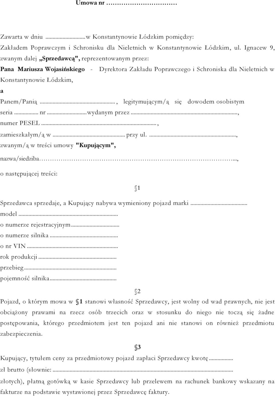 .., legitymującym/ą się dowodem osobistym seria... nr... wydanym przez..., numer PESEL..., zamieszkałym/ą w... przy ul...., zwanym/ą w treści umowy "Kupującym", nazwa/siedziba.