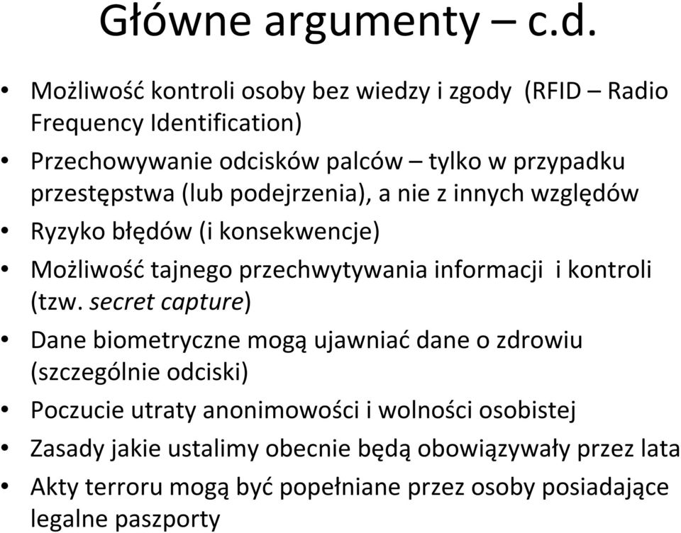 przestępstwa (lub podejrzenia), a nie z innych względów Ryzyko błędów (i konsekwencje) Możliwośćtajnego przechwytywania informacji i