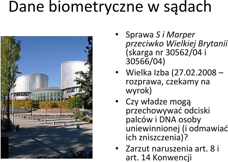 2008 rozprawa, czekamy na wyrok) Czy władze mogą przechowywaćodciski