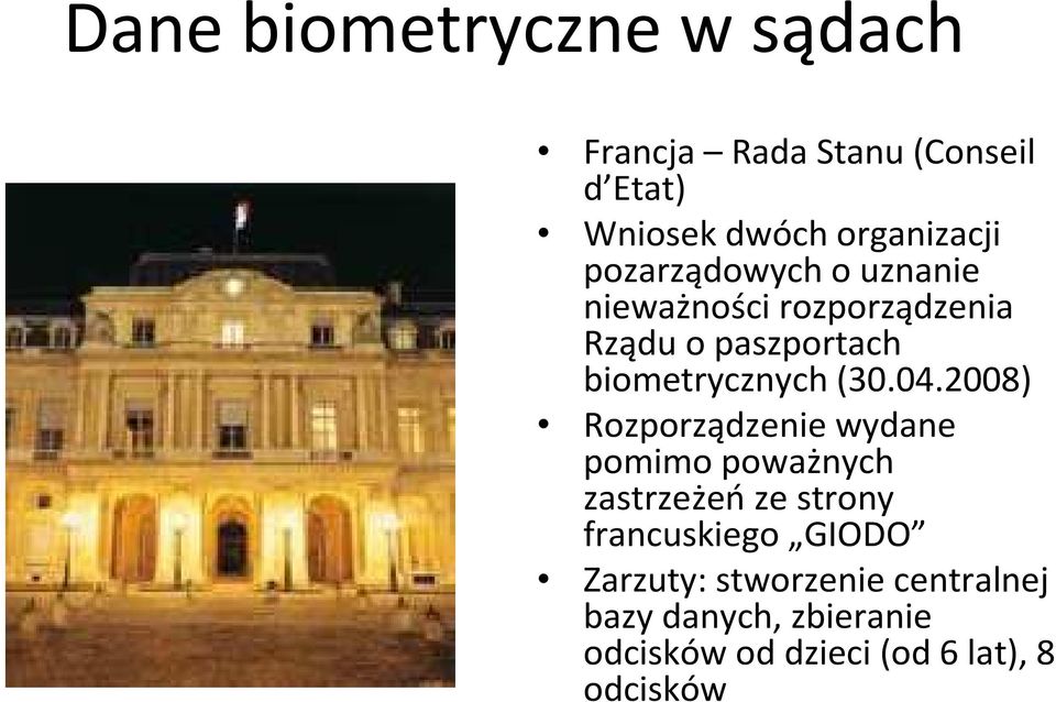 04.2008) Rozporządzenie wydane pomimo poważnych zastrzeżeńze strony francuskiego GIODO