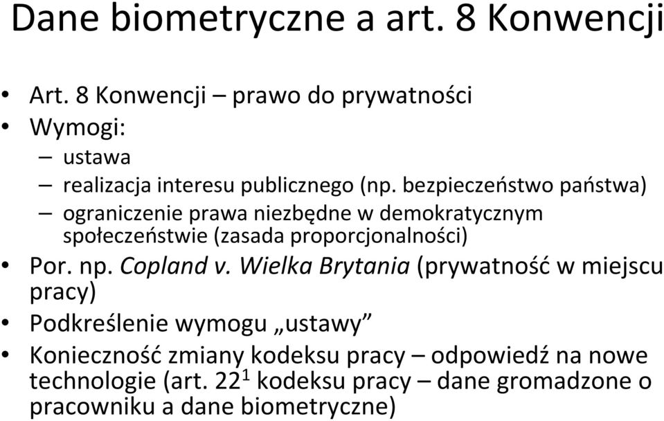 bezpieczeństwo państwa) ograniczenie prawa niezbędne w demokratycznym społeczeństwie (zasada proporcjonalności) Por.