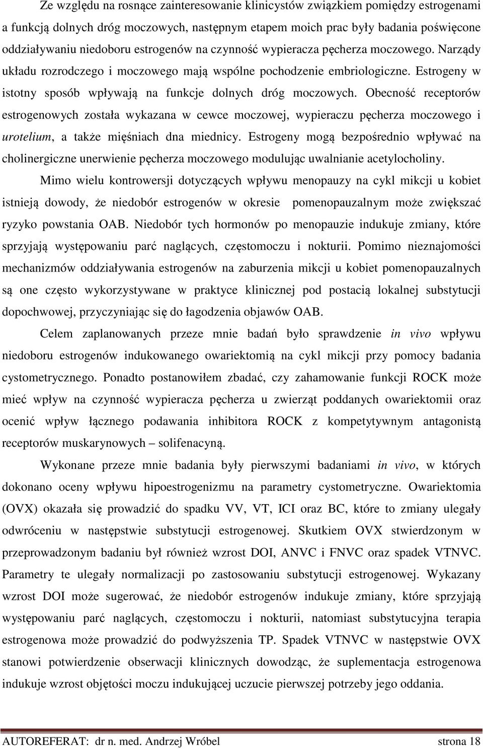 Estrogeny w istotny sposób wpływają na funkcje dolnych dróg moczowych.