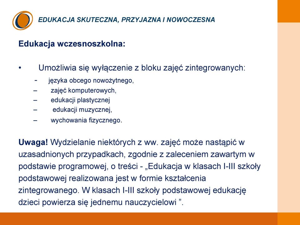 zajęć może nastąpić w uzasadnionych przypadkach, zgodnie z zaleceniem zawartym w podstawie programowej, o treści - Edukacja w