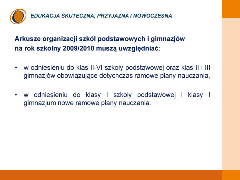 II i III gimnazjów obowiązujące dotychczas ramowe plany nauczania, w