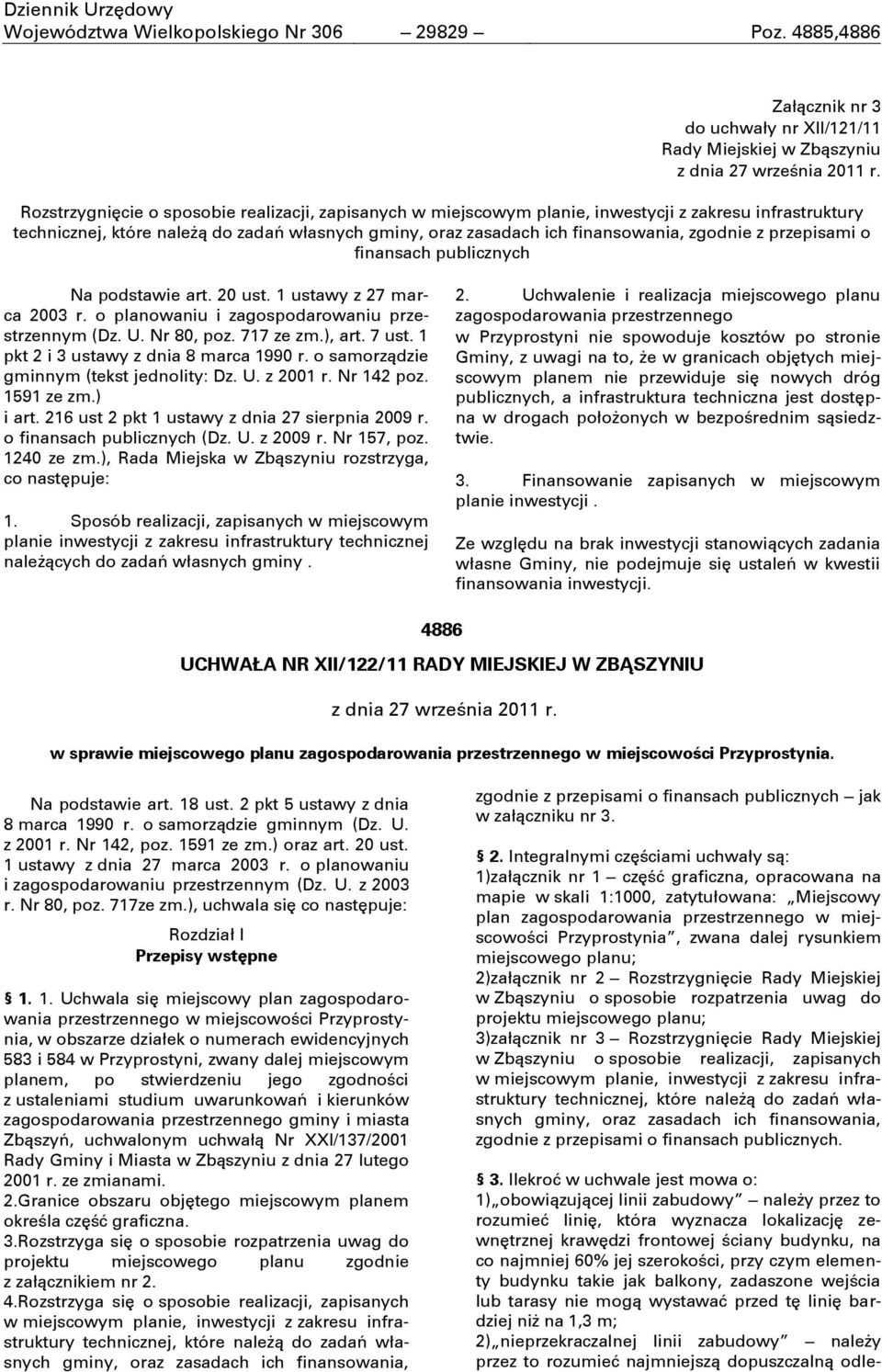 1 ustawy z 27 marca 2003 r. o planowaniu i zagospodarowaniu przestrzennym (Dz. U. Nr 80, poz. 717 ze zm.), art. 7 ust. 1 pkt 2 i 3 ustawy z dnia 8 marca 1990 r.