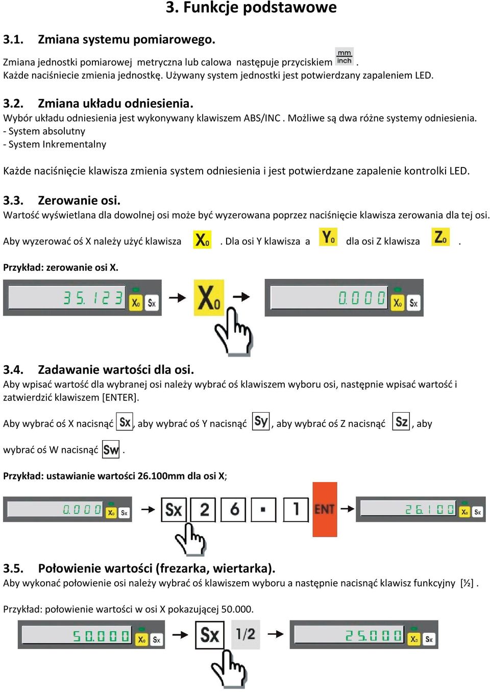 - System absolutny - System Inkrementalny Każde naciśnięcie klawisza zmienia system odniesienia i jest potwierdzane zapalenie kontrolki LED. 3.3. Zerowanie osi.