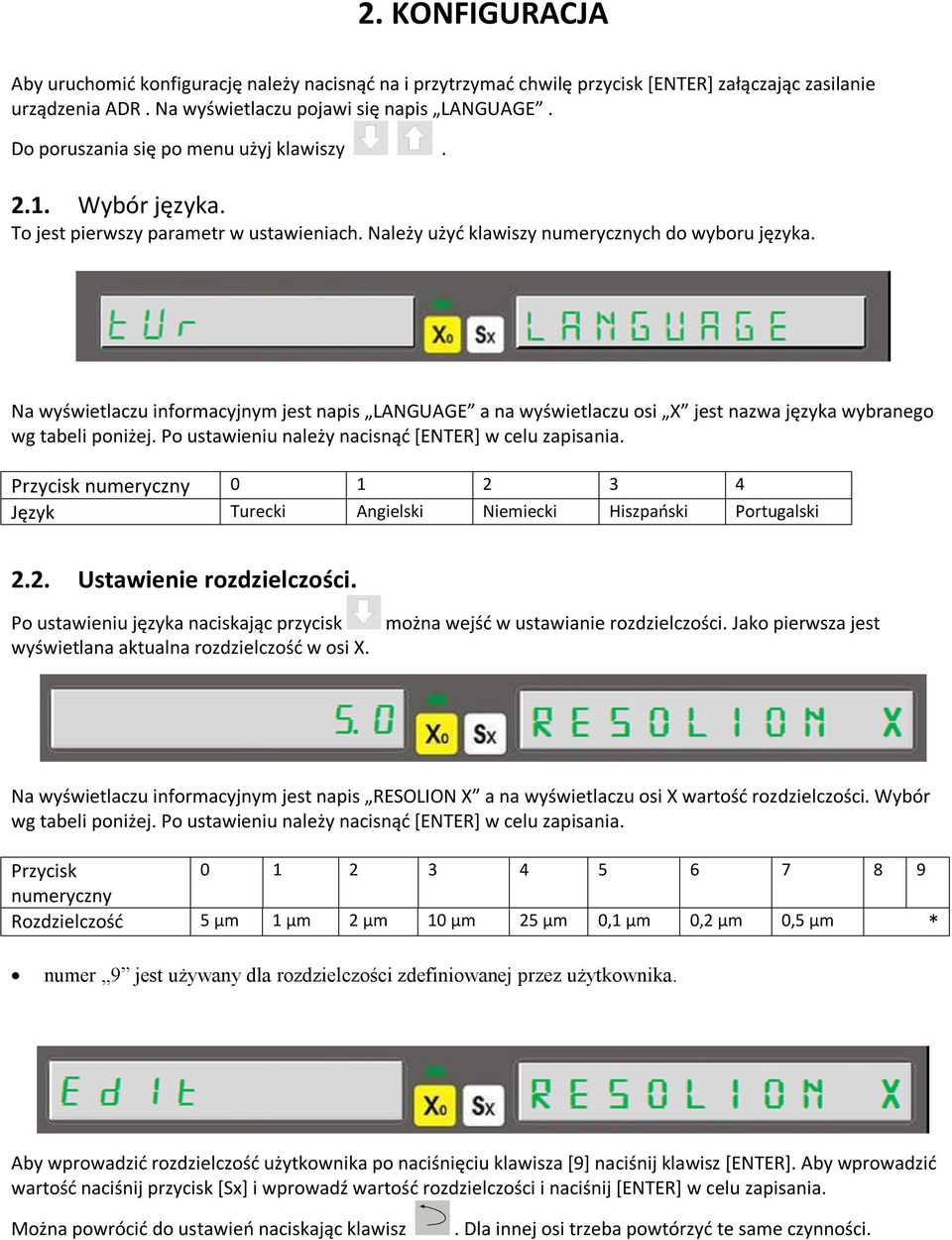 Na wyświetlaczu informacyjnym jest napis LANGUAGE a na wyświetlaczu osi X jest nazwa języka wybranego wg tabeli poniżej. Po ustawieniu należy nacisnąć [ENTER] w celu zapisania.