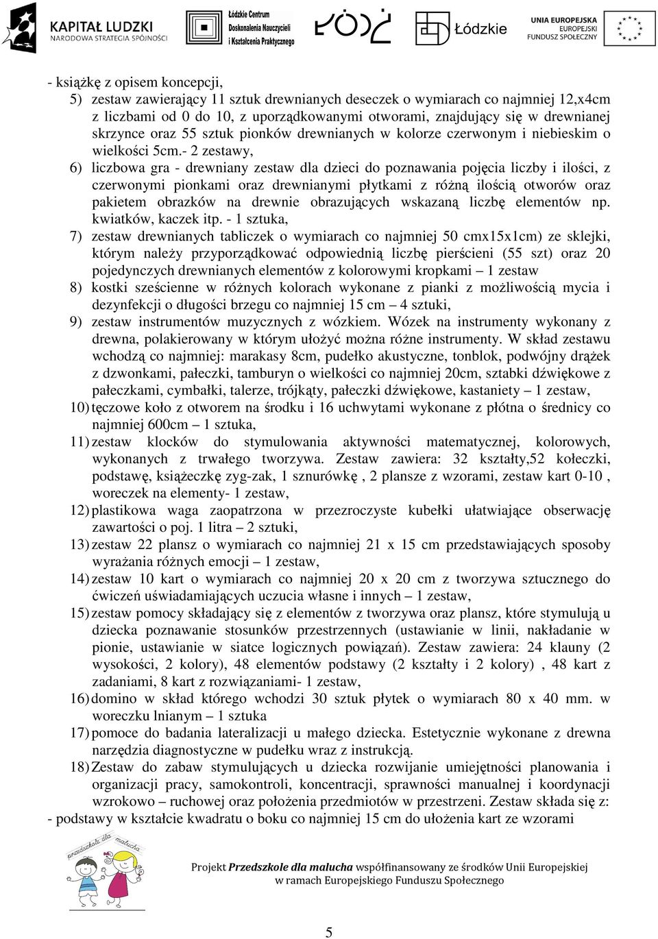 - 2 zestawy, 6) liczbowa gra - drewniany zestaw dla dzieci do poznawania pojęcia liczby i ilości, z czerwonymi pionkami oraz drewnianymi płytkami z róŝną ilością otworów oraz pakietem obrazków na