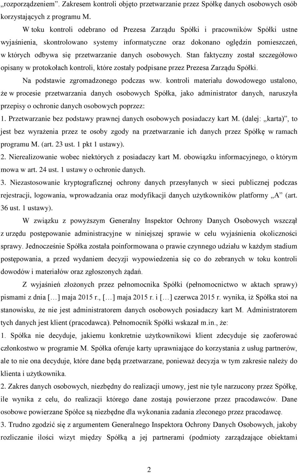 danych osobowych. Stan faktyczny został szczegółowo opisany w protokołach kontroli, które zostały podpisane przez Prezesa Zarządu Spółki. Na podstawie zgromadzonego podczas ww.