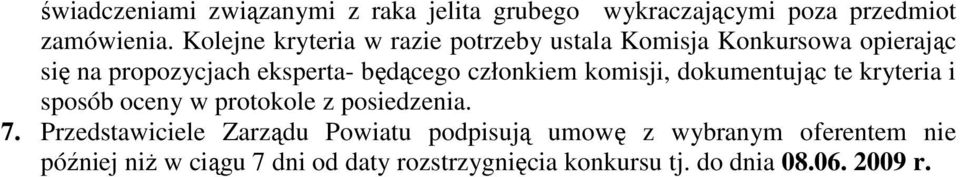 członkiem komisji, dokumentując te kryteria i sposób oceny w protokole z posiedzenia. 7.