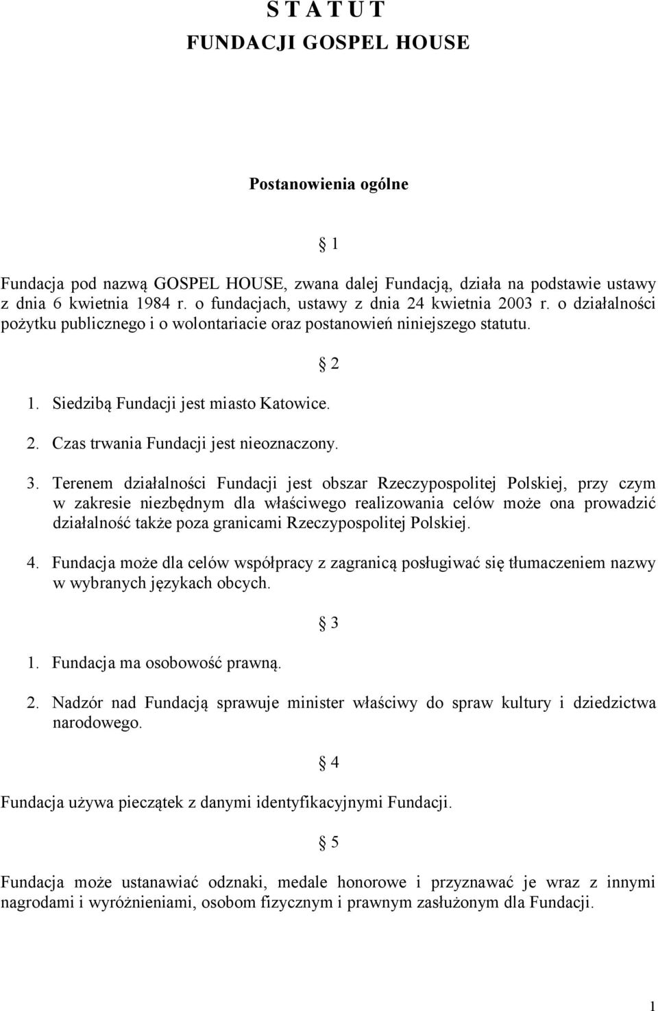 Czas trwania Fundacji jest nieoznaczony. 3.