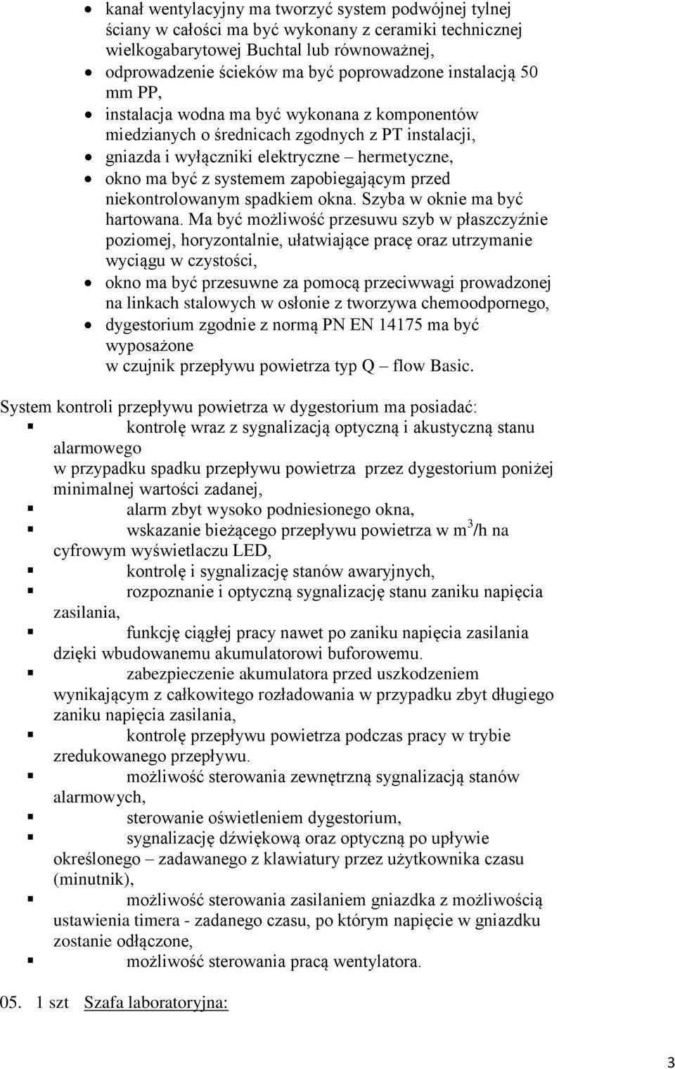 zapobiegającym przed niekontrolowanym spadkiem okna. Szyba w oknie ma być hartowana.