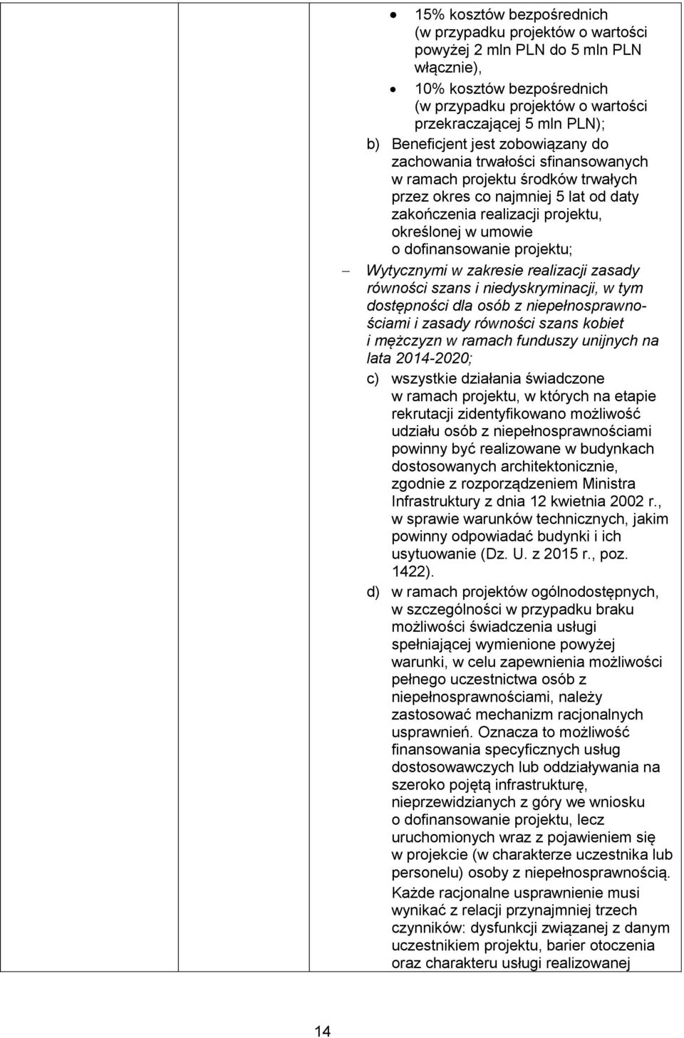 dofinansowanie projektu; Wytycznymi w zakresie realizacji zasady równości szans i niedyskryminacji, w tym dostępności dla osób z niepełnosprawnościami i zasady równości szans kobiet i mężczyzn w