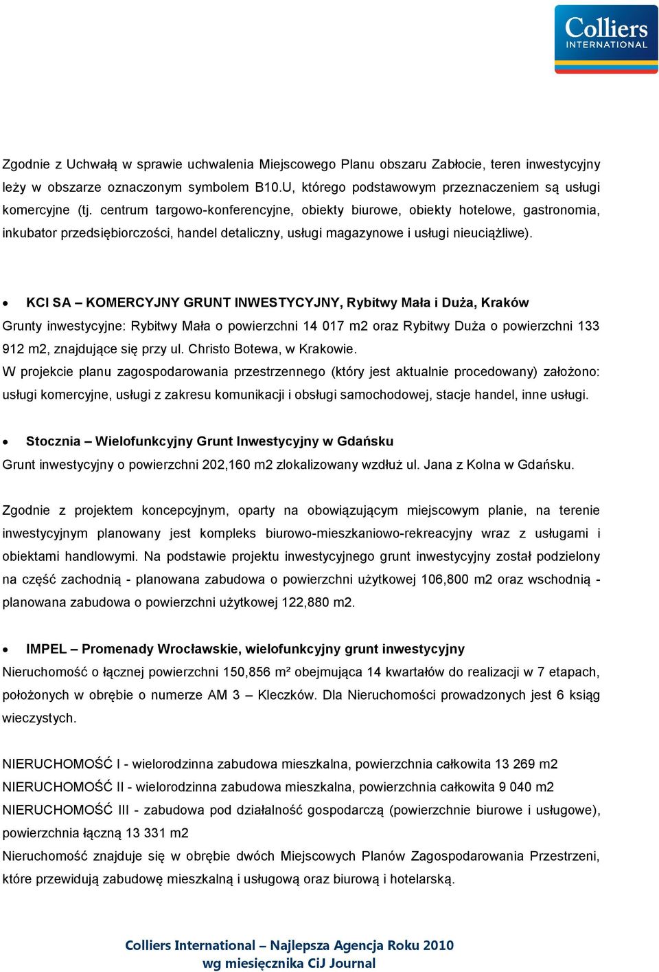 KCI SA KOMERCYJNY GRUNT INWESTYCYJNY, Rybitwy Mała i Duża, Kraków Grunty inwestycyjne: Rybitwy Mała o powierzchni 14 017 m2 oraz Rybitwy Duża o powierzchni 133 912 m2, znajdujące się przy ul.