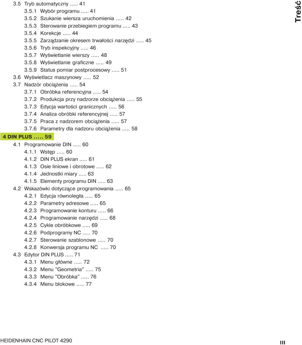 .. 54 3.7.1 Obróbka referencyjna... 54 3.7.2 Produkcja przy nadzorze obci żenia... 55 3.7.3 Edycja wartości granicznych... 56 3.7.4 Analiza obróbki referencyjnej... 57 3.7.5 Praca z nadzorem obci żenia.