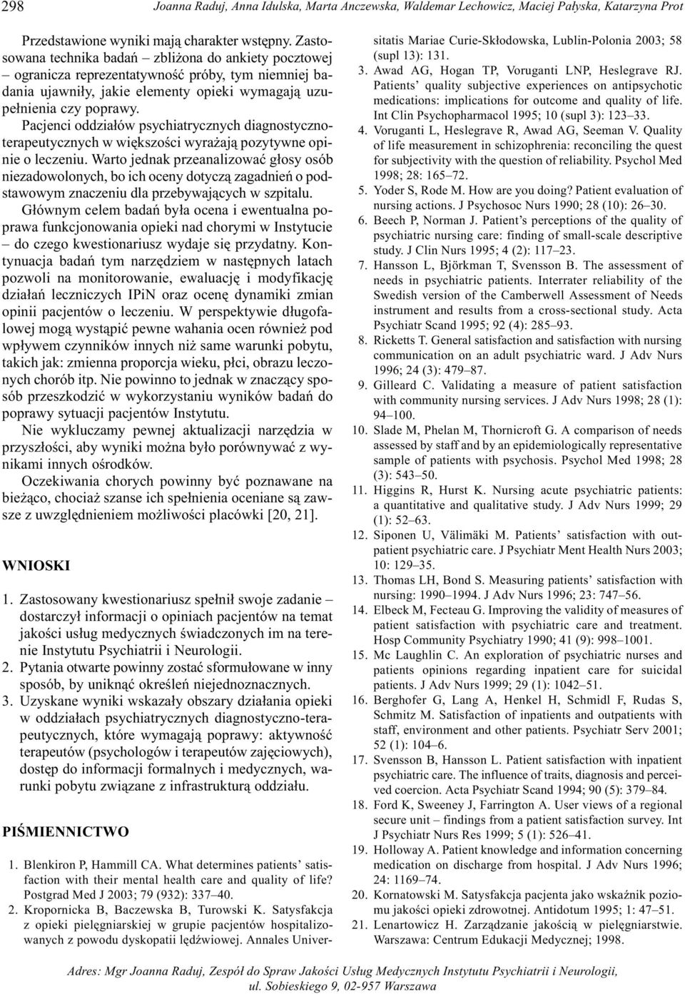 Pacjenci oddzia³ów psychiatrycznych diagnostycznoterapeutycznych w wiêkszoœci wyra aj¹ pozytywne opinie o leczeniu.