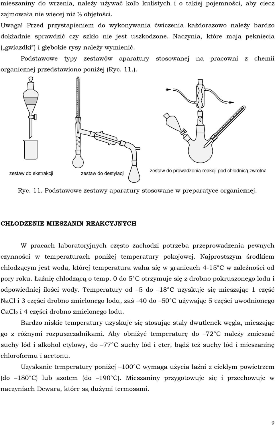 Podstawowe typy zestawów aparatury stosowanej na pracowni z chemii organicznej przedstawiono poniżej (Ryc. 11.).