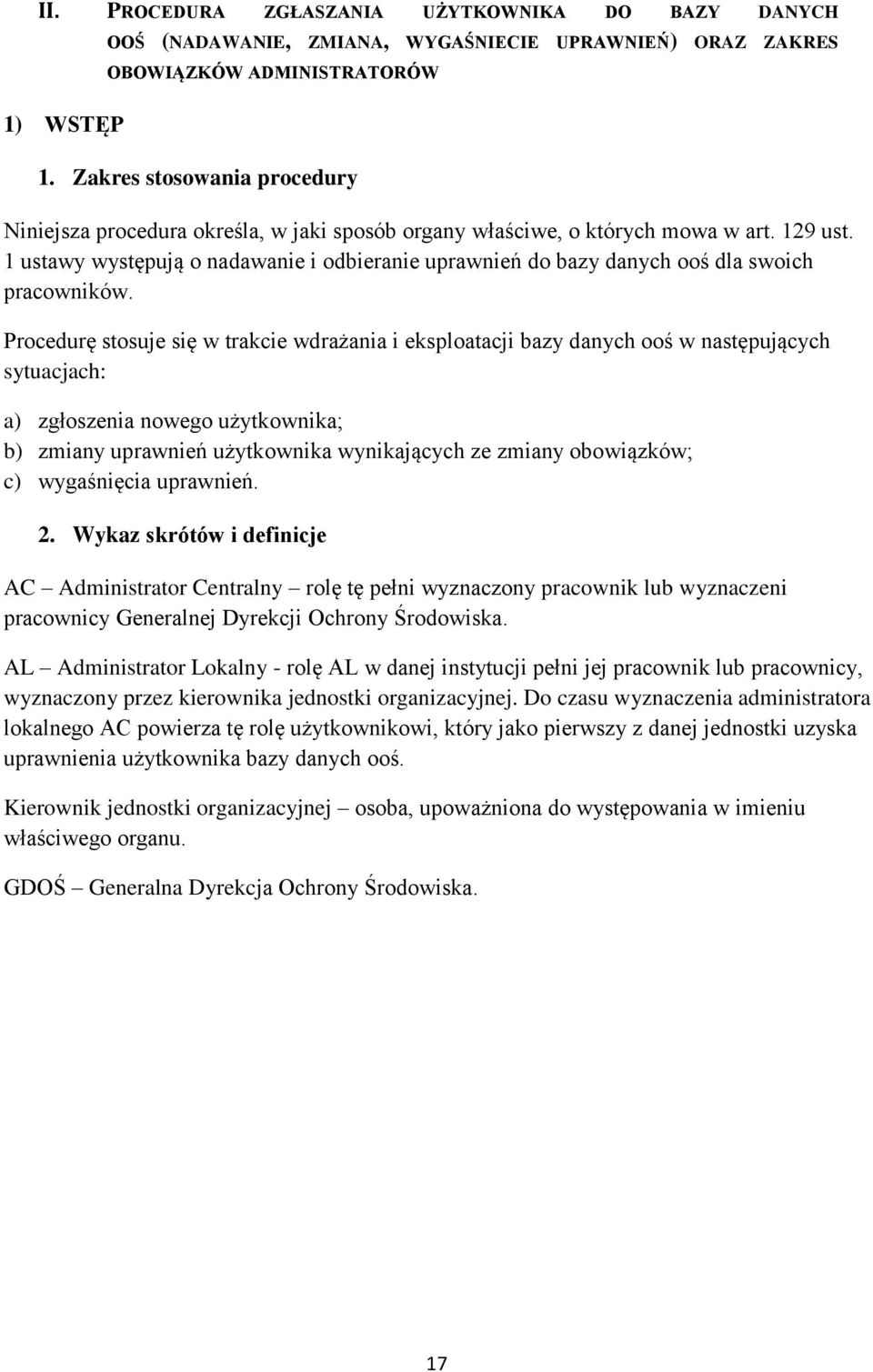 1 ustawy występują o nadawanie i odbieranie uprawnień do bazy danych ooś dla swoich pracowników.